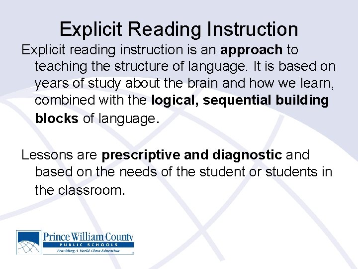 Explicit Reading Instruction Explicit reading instruction is an approach to teaching the structure of