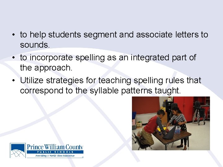  • to help students segment and associate letters to sounds. • to incorporate