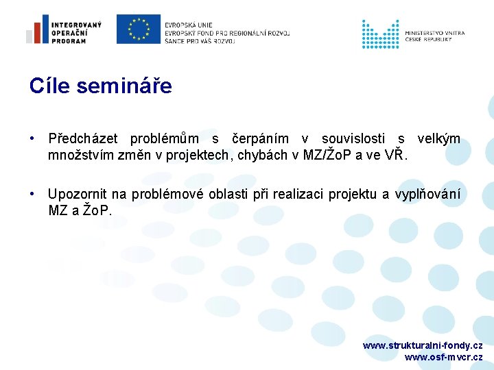 Cíle semináře • Předcházet problémům s čerpáním v souvislosti s velkým množstvím změn v