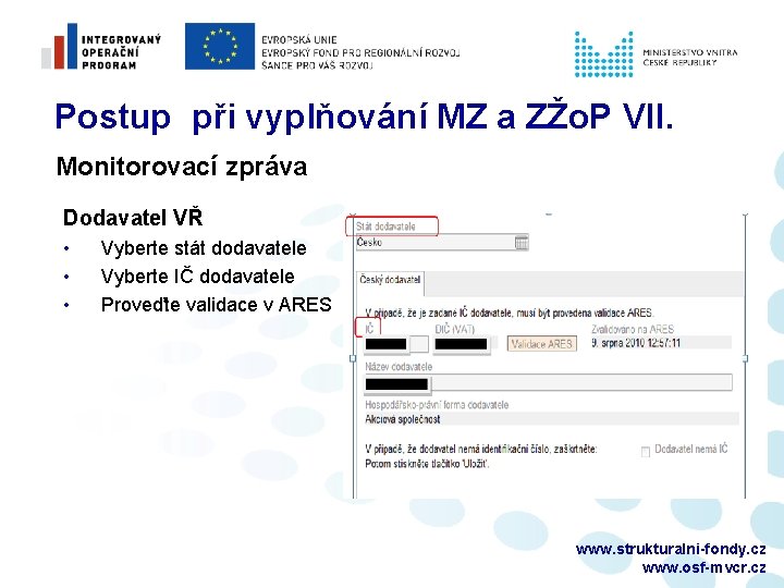 Postup při vyplňování MZ a ZŽo. P VII. Monitorovací zpráva Dodavatel VŘ • •