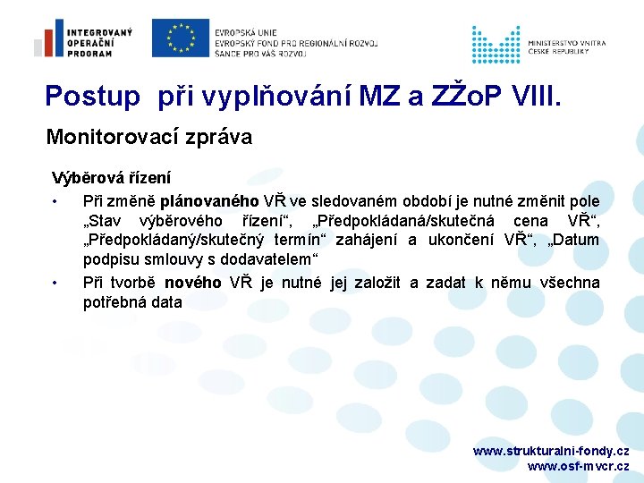 Postup při vyplňování MZ a ZŽo. P VIII. Monitorovací zpráva Výběrová řízení • Při