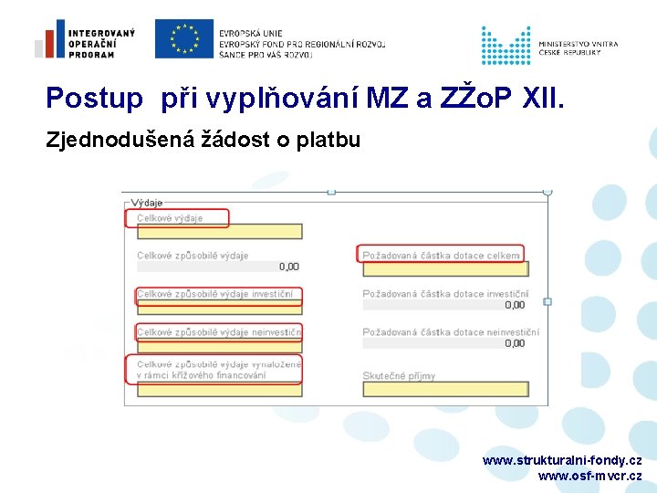 Postup při vyplňování MZ a ZŽo. P XII. Zjednodušená žádost o platbu www. strukturalni-fondy.