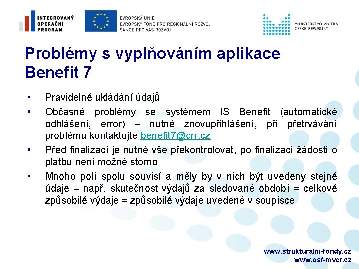 Problémy s vyplňováním aplikace Benefit 7 • • Pravidelné ukládání údajů Občasné problémy se