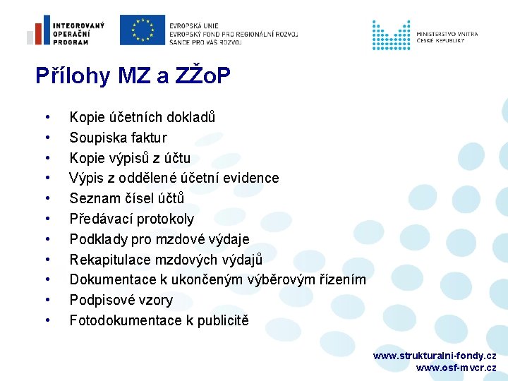 Přílohy MZ a ZŽo. P • • • Kopie účetních dokladů Soupiska faktur Kopie