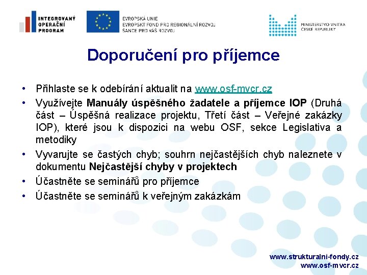 Doporučení pro příjemce • Přihlaste se k odebírání aktualit na www. osf-mvcr. cz •