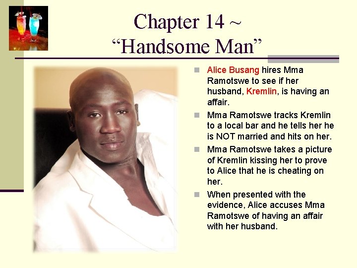 Chapter 14 ~ “Handsome Man” n Alice Busang hires Mma Ramotswe to see if