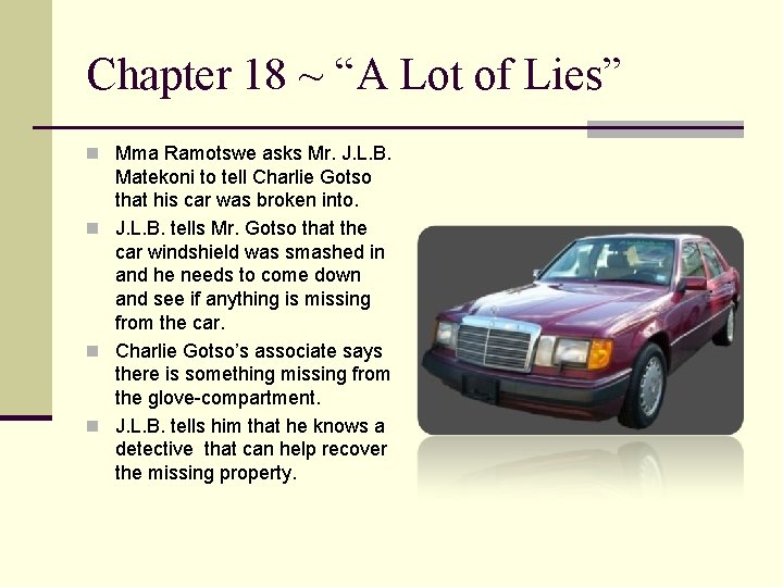 Chapter 18 ~ “A Lot of Lies” n Mma Ramotswe asks Mr. J. L.