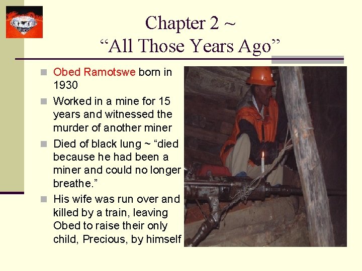 Chapter 2 ~ “All Those Years Ago” n Obed Ramotswe born in 1930 n
