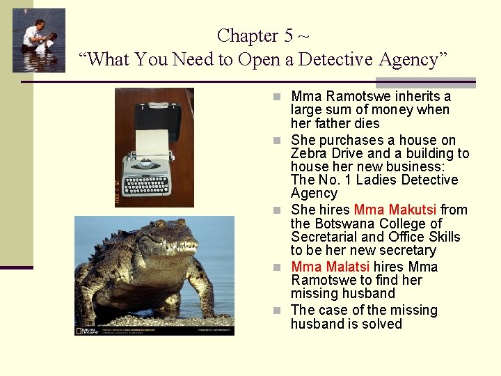 Chapter 5 ~ “What You Need to Open a Detective Agency” n Mma Ramotswe