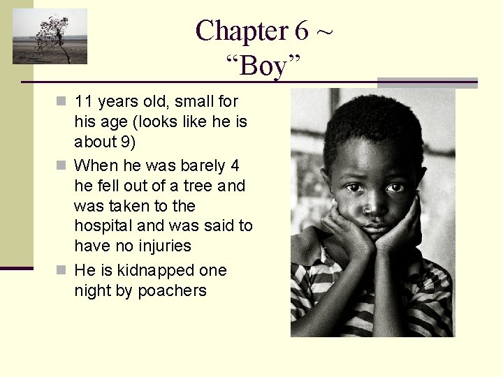 Chapter 6 ~ “Boy” n 11 years old, small for his age (looks like