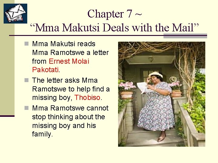 Chapter 7 ~ “Mma Makutsi Deals with the Mail” n Mma Makutsi reads Mma