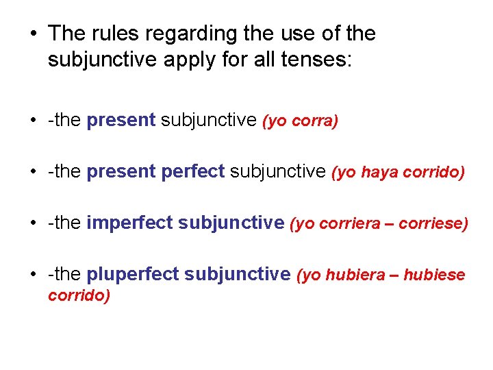  • The rules regarding the use of the subjunctive apply for all tenses: