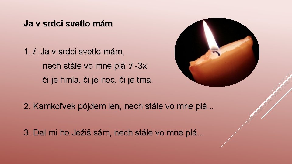 Ja v srdci svetlo mám 1. /: Ja v srdci svetlo mám, nech stále