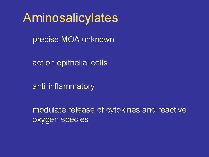 Aminosalicylates • precise MOA unknown • act on epithelial cells • anti-inflammatory • modulate