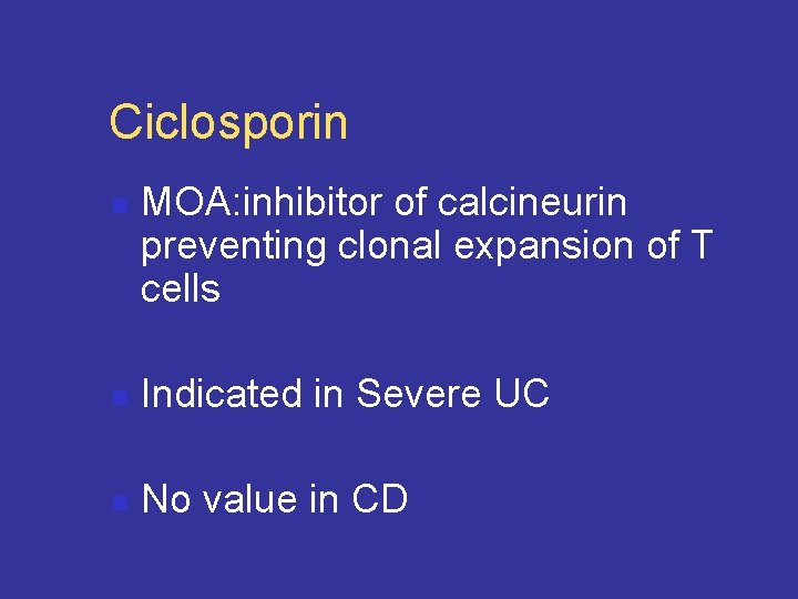 Ciclosporin n MOA: inhibitor of calcineurin preventing clonal expansion of T cells n Indicated