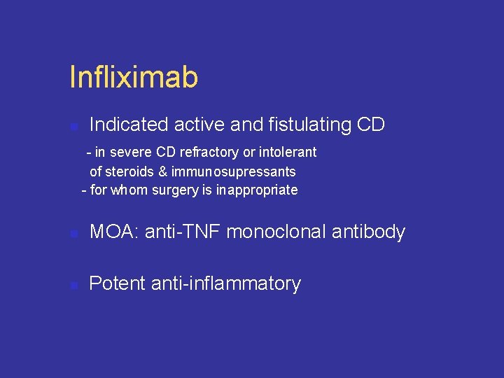 Infliximab n Indicated active and fistulating CD - in severe CD refractory or intolerant