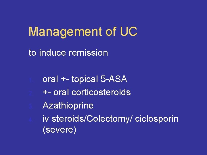 Management of UC to induce remission 1. 2. 3. 4. oral +- topical 5