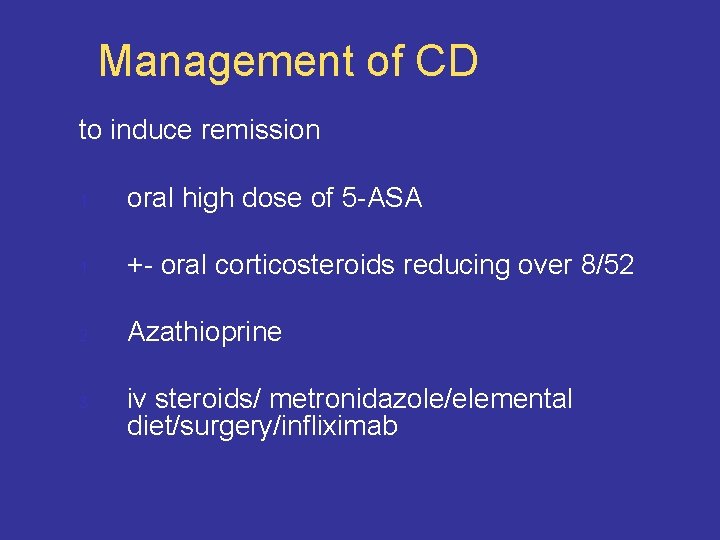 Management of CD to induce remission 1. oral high dose of 5 -ASA 1.