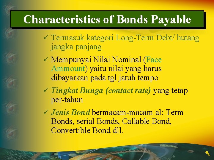 Characteristics of Bonds Payable ü Termasuk kategori Long-Term Debt/ hutang jangka panjang ü Mempunyai