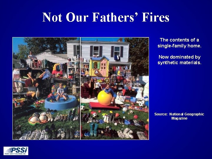 Not Our Fathers’ Fires The contents of a single-family home. Now dominated by synthetic