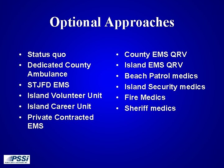 Optional Approaches • Status quo • Dedicated County Ambulance • STJFD EMS • Island