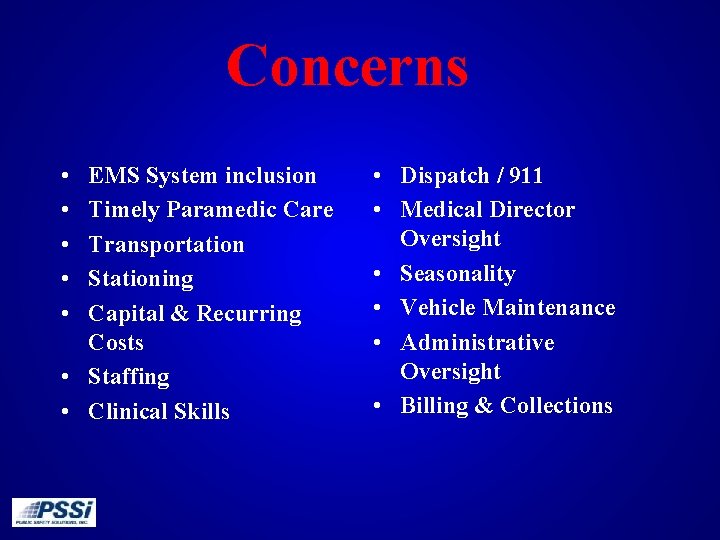 Concerns • • • EMS System inclusion Timely Paramedic Care Transportation Stationing Capital &