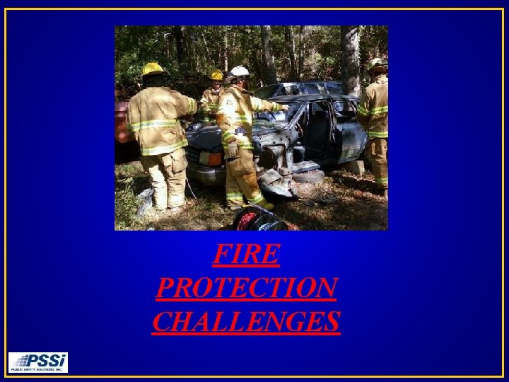 FIRE PROTECTION CHALLENGES 