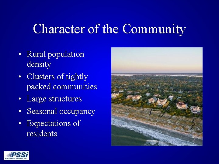 Character of the Community • Rural population density • Clusters of tightly packed communities