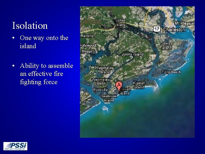 Isolation • One way onto the island • Ability to assemble an effective fire