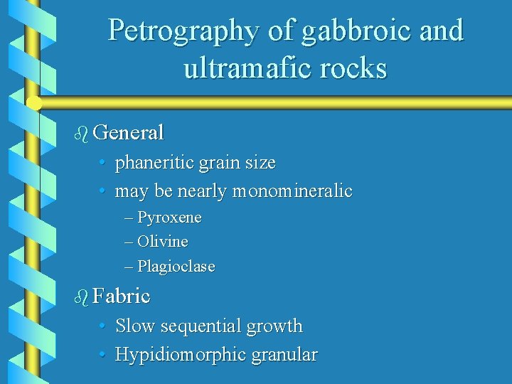 Petrography of gabbroic and ultramafic rocks b General • phaneritic grain size • may