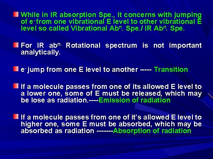 While in IR absorption Spe. , it concerns with jumping of e- from one