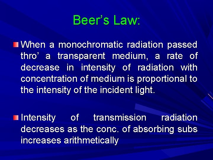 Beer’s Law: When a monochromatic radiation passed thro’ a transparent medium, a rate of