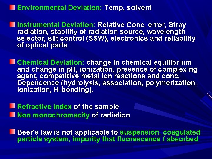 Environmental Deviation: Temp, solvent Instrumental Deviation: Relative Conc. error, Stray radiation, stability of radiation