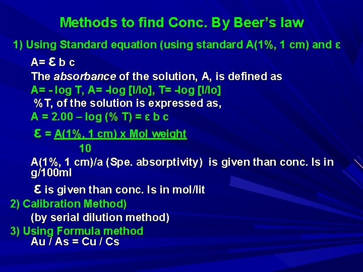 Methods to find Conc. By Beer’s law 1) Using Standard equation (using standard A(1%,