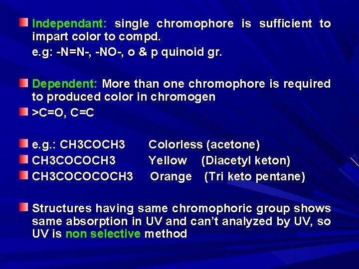 Independant: single chromophore is sufficient to impart color to compd. e. g: -N=N-, -NO-,