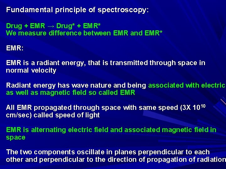 Fundamental principle of spectroscopy: Drug + EMR → Drug* + EMR* We measure difference