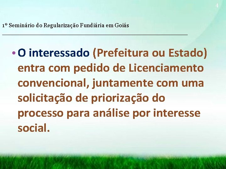 4 1º Seminário do Regularização Fundiária em Goiás __________________________ • O interessado (Prefeitura ou