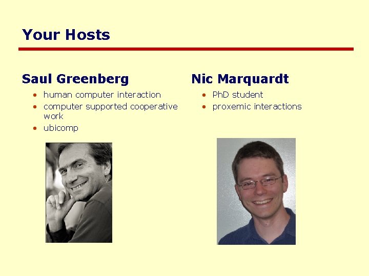 Your Hosts Saul Greenberg • human computer interaction • computer supported cooperative work •