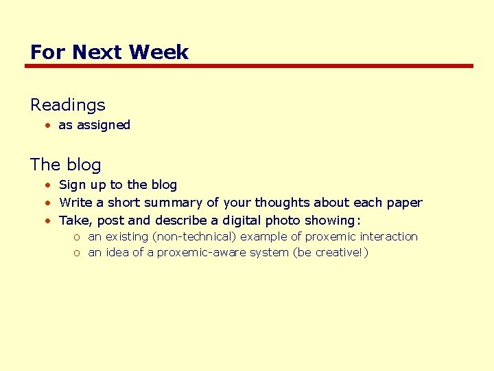 For Next Week Readings • as assigned The blog • Sign up to the