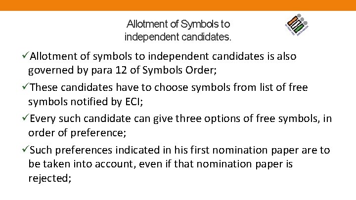 Allotment of Symbols to independent candidates. üAllotment of symbols to independent candidates is also