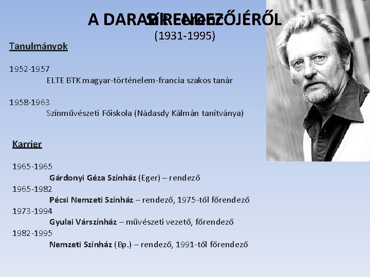 Sík. RENDEZŐJÉRŐL Ferenc A DARAB Tanulmányok (1931 -1995) 1952 -1957 ELTE BTK magyar-történelem-francia szakos