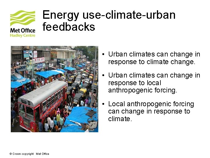 Energy use-climate-urban feedbacks • Urban climates can change in response to climate change. •