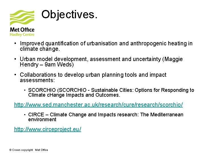 Objectives. • Improved quantification of urbanisation and anthropogenic heating in climate change. • Urban