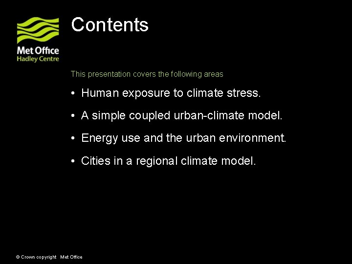 Contents This presentation covers the following areas • Human exposure to climate stress. •