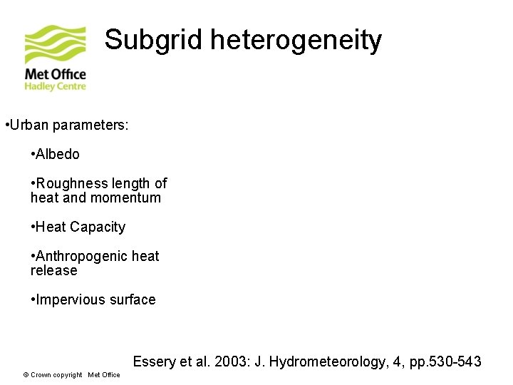 Subgrid heterogeneity • Urban parameters: • Albedo • Roughness length of heat and momentum