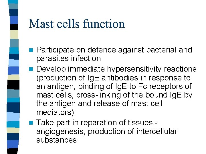 Mast cells function Participate on defence against bacterial and parasites infection n Develop immediate