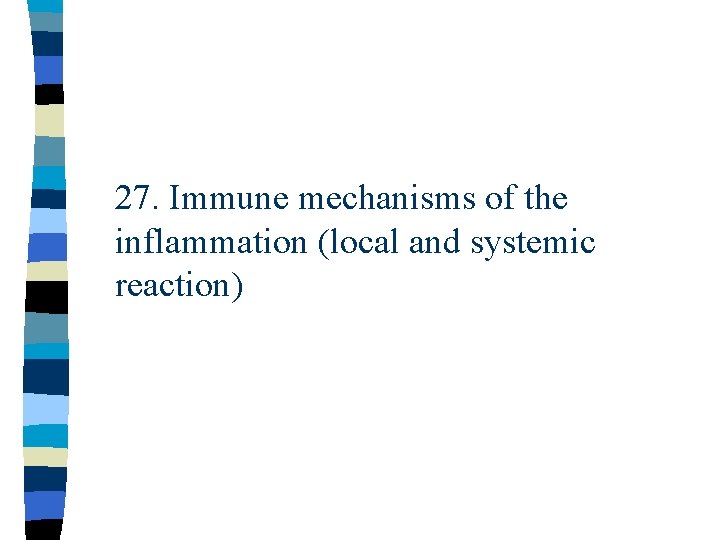 27. Immune mechanisms of the inflammation (local and systemic reaction) 