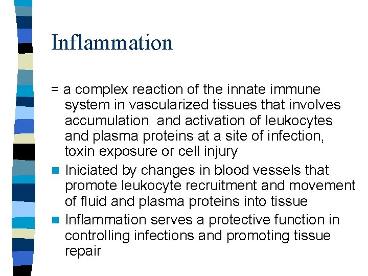 Inflammation = a complex reaction of the innate immune system in vascularized tissues that