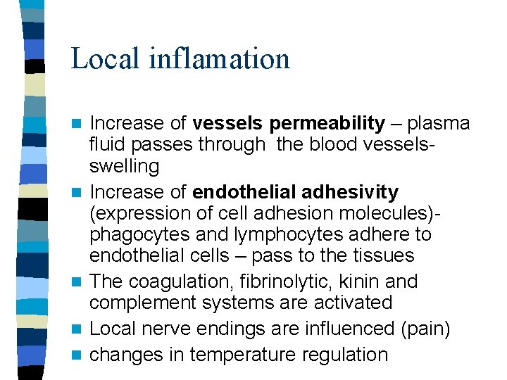 Local inflamation n n Increase of vessels permeability – plasma fluid passes through the