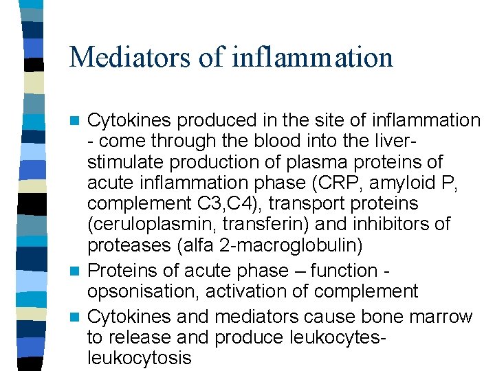 Mediators of inflammation Cytokines produced in the site of inflammation - come through the